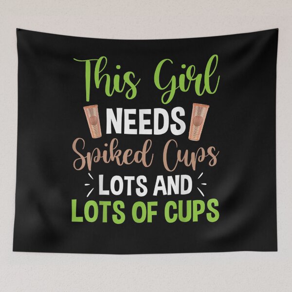 Item preview, This Girl Needs Spiked Cups Lots And Lots Of Cups  designed and sold by sariyahharry.