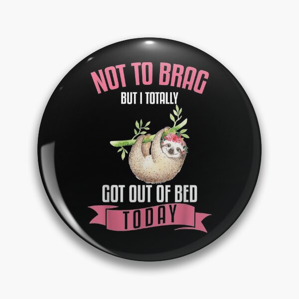 Item preview, Not To Brag But Totally Got Out Of Bed Today  designed and sold by sariyahharry.