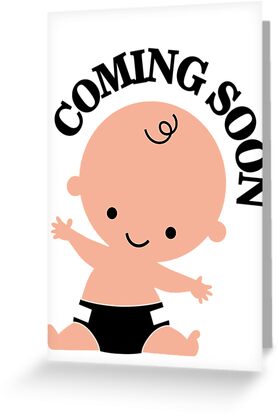 baby coming soon