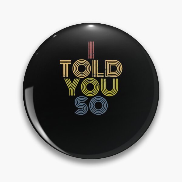 Item preview, I Told You So Funny Sarcastic  designed and sold by sariyahharry.