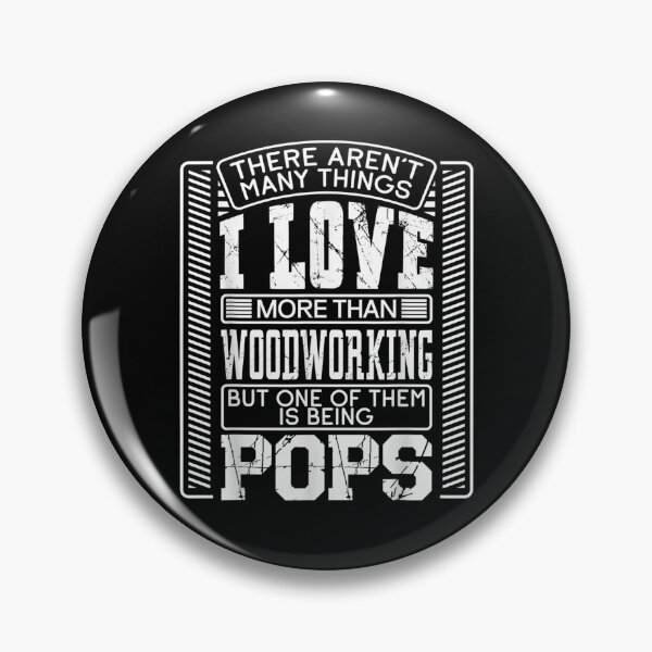 Item preview, There Aren't Many Things I Love More Than Woodworking Pops  designed and sold by sariyahharry.