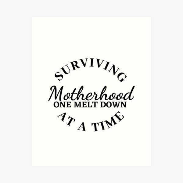 Item preview, Surviving Motherhood One Melt Down at a Time designed and sold by Mixture-DESIGN.