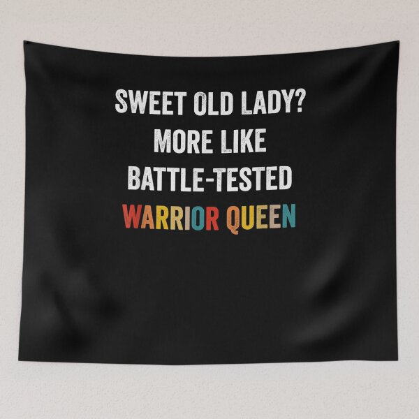 Item preview, Funny Sweet Old Lady More Like Battle Tested Warrior Queen  designed and sold by sariyahharry.