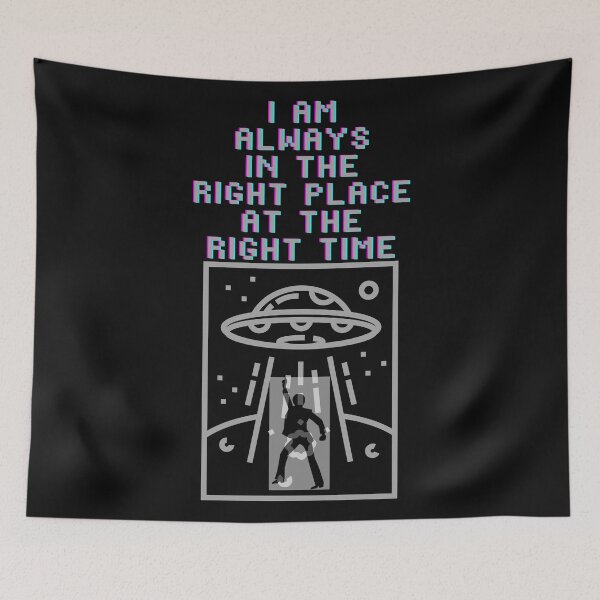 Item preview,  I AM ALWAYS IN THE RIGHT PLACE AT THE RIGHT TIME Flying saucer alien staying alive designed and sold by Helen Marvellous.