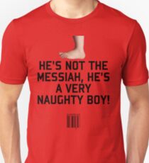 Not the Messiah Unisex T-Shirt