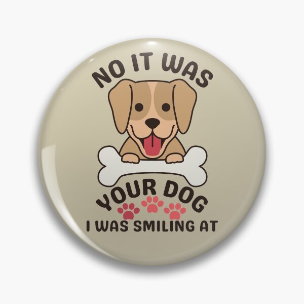 Item preview, No it Was Your Dog I Was Smiling At designed and sold by brooklyntowner.
