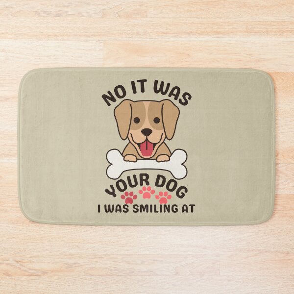 Item preview, No it Was Your Dog I Was Smiling At designed and sold by brooklyntowner.