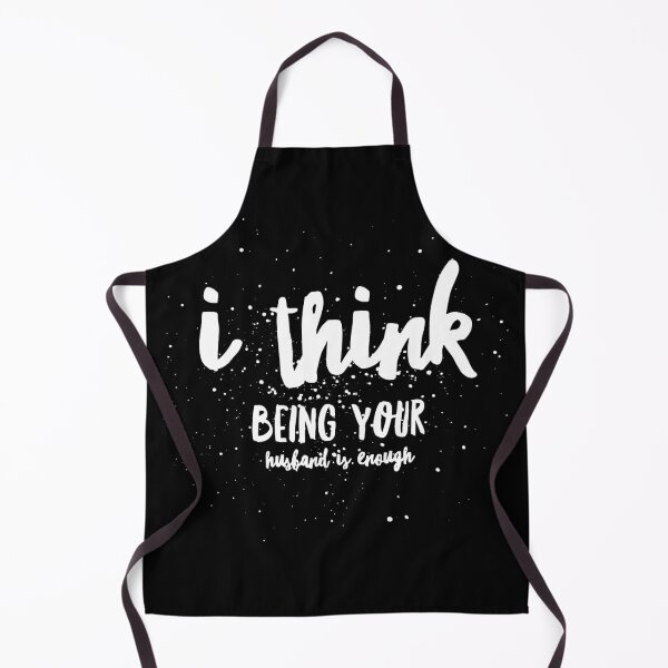Item preview, I Think Being Your Husband Is Enough designed and sold by Ani1111.