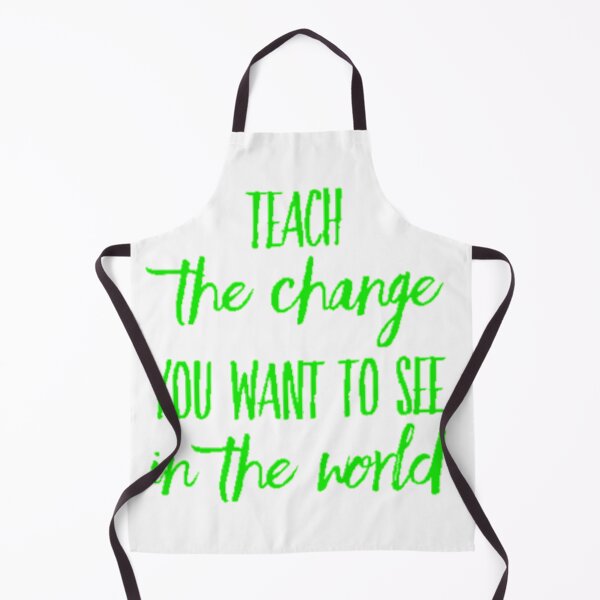 Item preview, Teach The Change You Want To See In The World designed and sold by UncleStuScience.