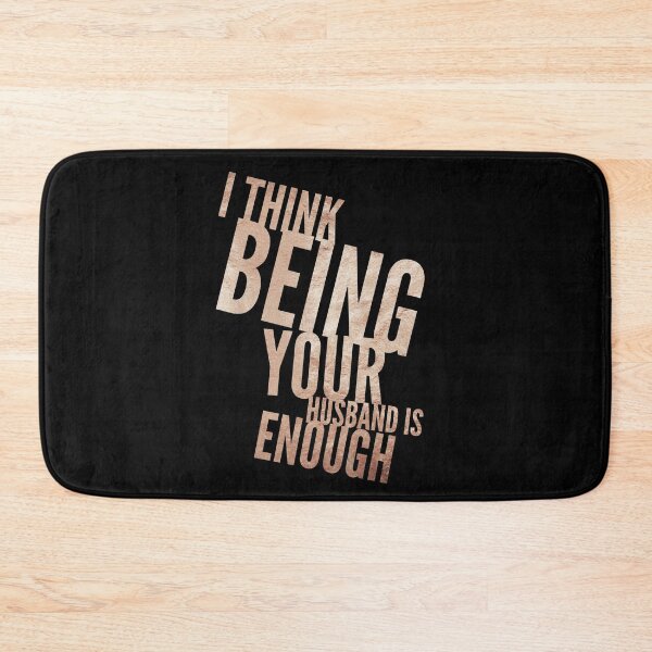 Item preview, I Think Being Your Husband Is Enough  designed and sold by Ani1111.