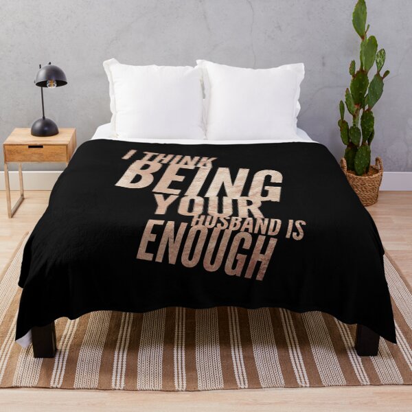 Item preview, I Think Being Your Husband Is Enough  designed and sold by Ani1111.