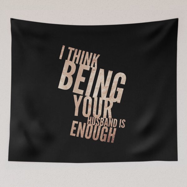 Item preview, I Think Being Your Husband Is Enough  designed and sold by Ani1111.