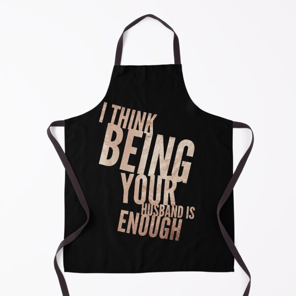 Item preview, I Think Being Your Husband Is Enough designed and sold by Ani1111.