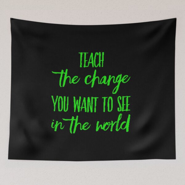 Item preview, Teach The Change You Want To See In The World On Black Background designed and sold by UncleStuScience.