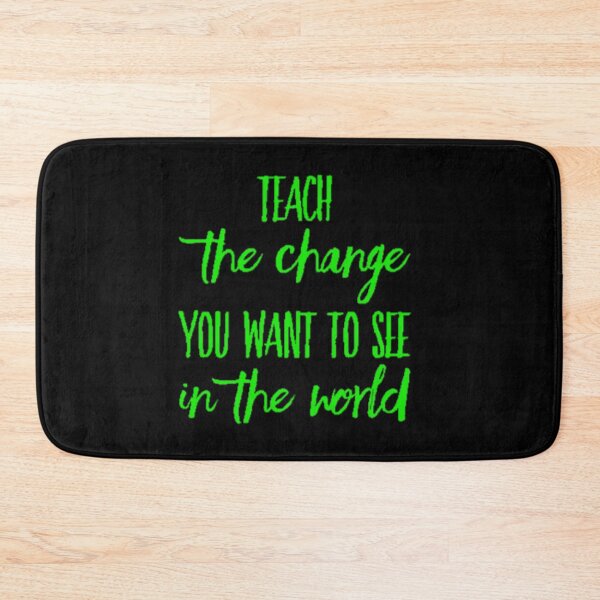 Item preview, Teach The Change You Want To See In The World On Black Background designed and sold by UncleStuScience.