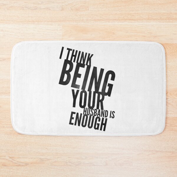 Item preview, I Think Being Your Husband Is Enough  designed and sold by Ani1111.