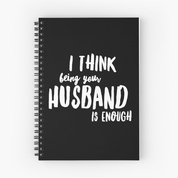 Item preview,  I Think Being Your Husband Is Enough  designed and sold by Ani1111.