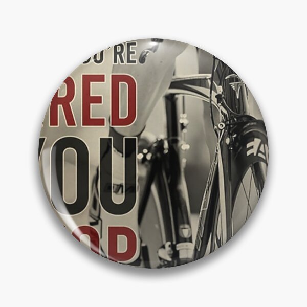 Item preview, Cycling You don't stop when you'e tired you stop when done designed and sold by bethwagner44100.