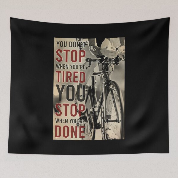 Item preview, Cycling You don't stop when you'e tired you stop when done designed and sold by bethwagner44100.
