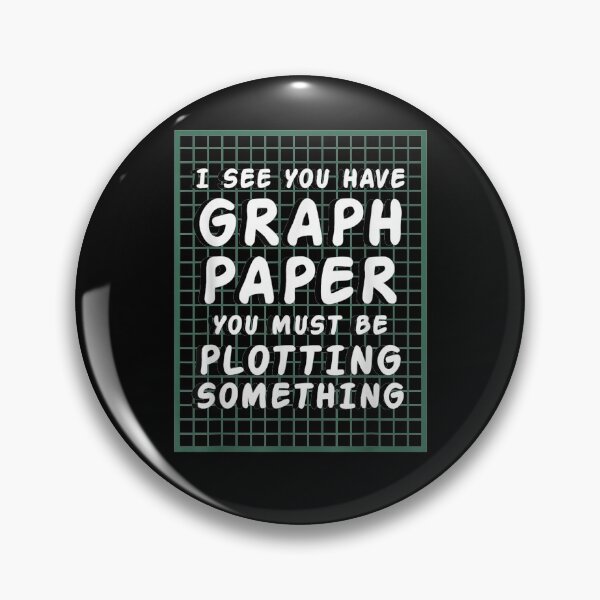 Item preview, I See You Have Graph Paper You Must Be Plotting Something  designed and sold by sariyahharry.