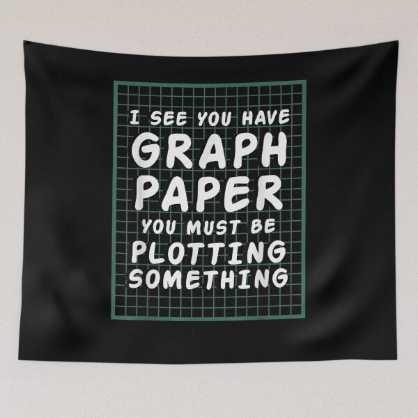 Item preview, I See You Have Graph Paper You Must Be Plotting Something  designed and sold by sariyahharry.