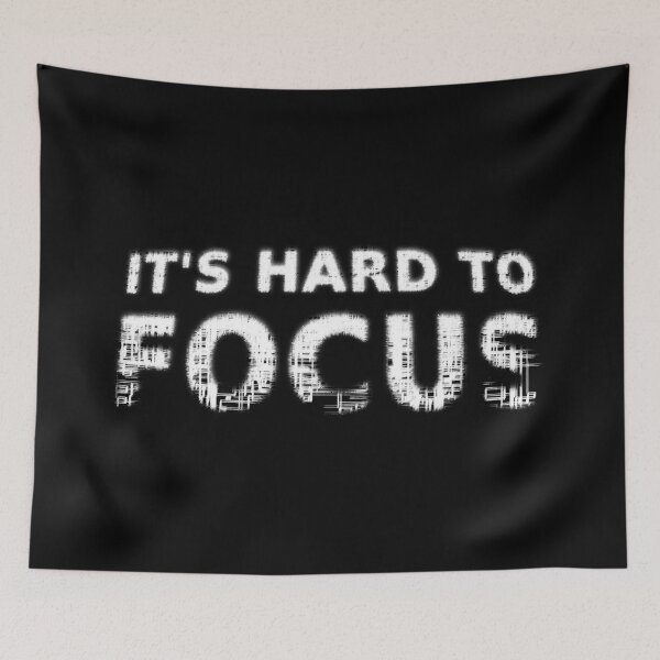 Item preview, It's Hard To Focus designed and sold by Jessica Kelley.