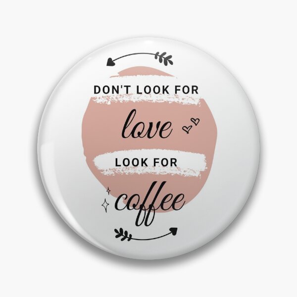 Item preview, Don't look for love look for coffee designed and sold by TheFabulousShop.