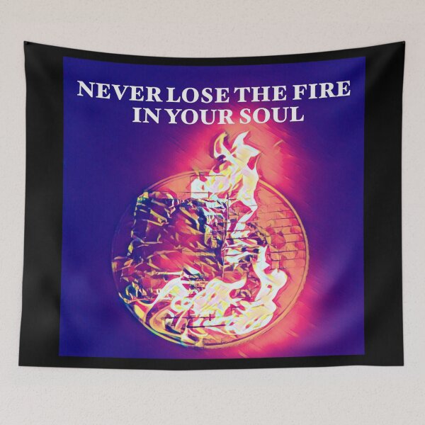 Item preview, Never Lose The Fire In Your Soul designed and sold by IslandSun808.
