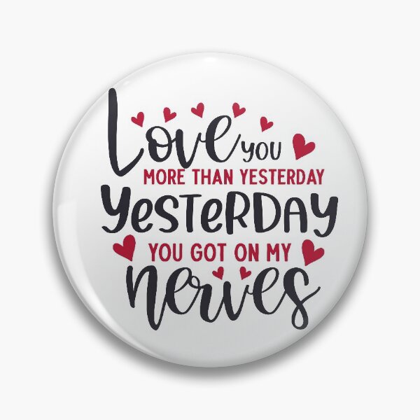 Item preview, Love You More Than Yesterday - Yesterday You Got on My Nerves Black and Red designed and sold by AlteredAtelier.