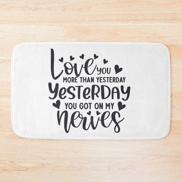 Item preview, Love You More Than Yesterday - Yesterday You Got on My Nerves Black designed and sold by AlteredAtelier.