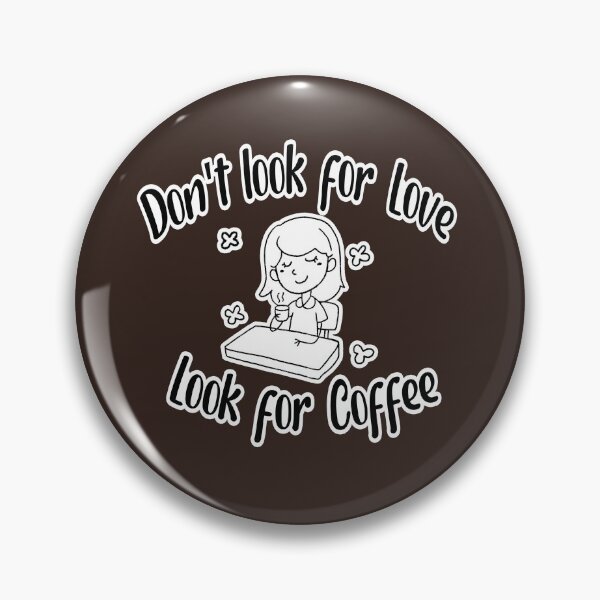 Item preview, Don't look for love, look for coffee designed and sold by reese-yamawe.