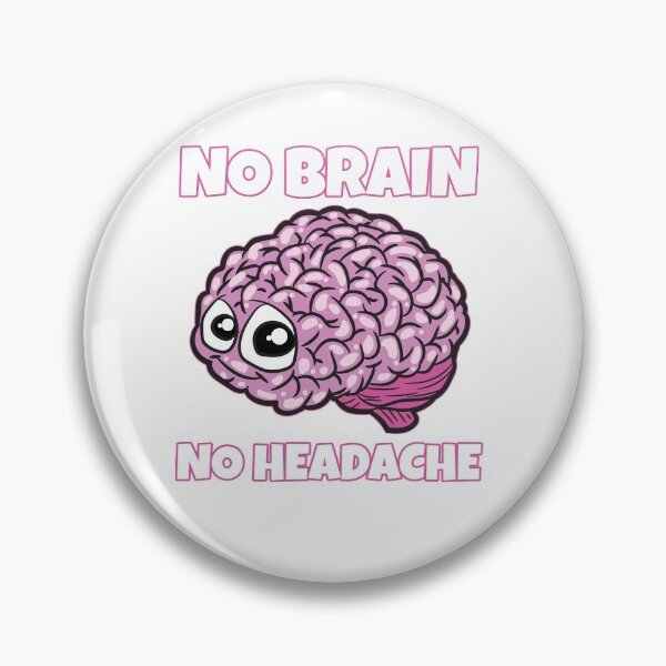Item preview, No Brain No Headache designed and sold by Moonpie90.