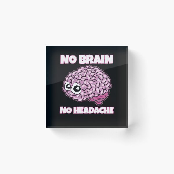 Item preview, No Brain No Headache designed and sold by Moonpie90.