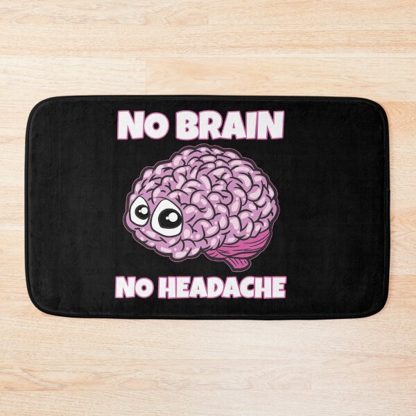 Item preview, No Brain No Headache designed and sold by Moonpie90.