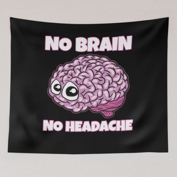 Item preview, No Brain No Headache designed and sold by Moonpie90.