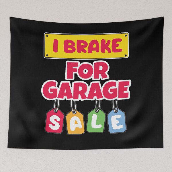 Item preview, I Brake For Garage Sale designed and sold by Moonpie90.