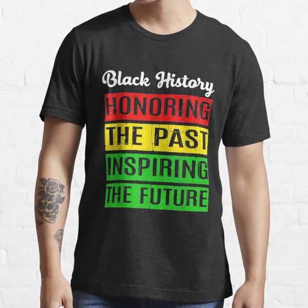 "Honoring The Past Inspiring The Future Black History Month " T-shirt ...