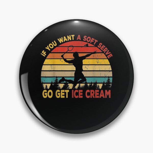 Item preview, If You Want A Soft Serve Get Ice Cream Badminton Lover Gifts  designed and sold by christinero2.