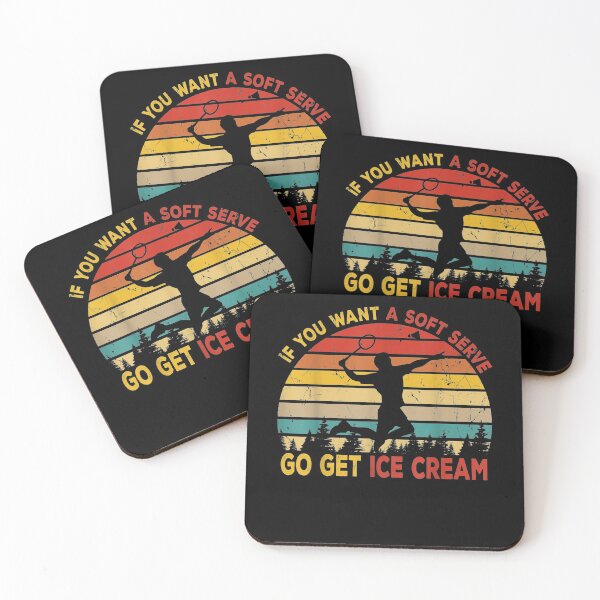 Item preview, If You Want A Soft Serve Get Ice Cream Badminton Lover Gifts  designed and sold by christinero2.