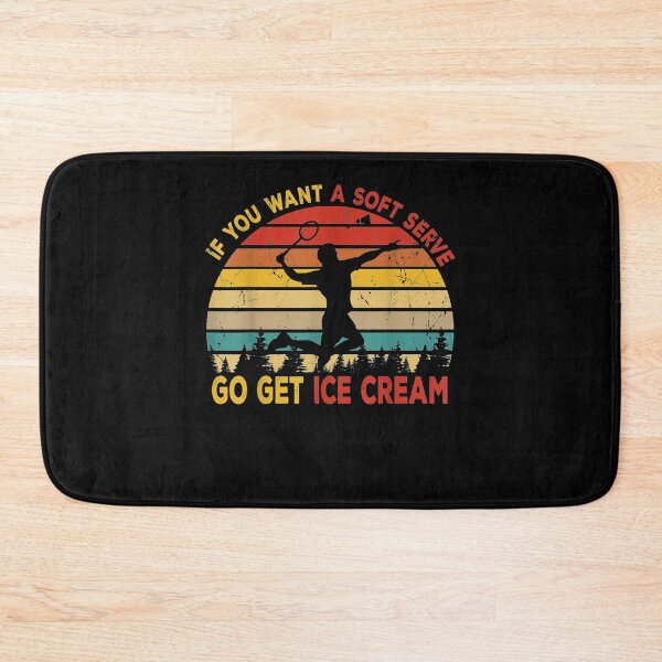 Item preview, If You Want A Soft Serve Get Ice Cream Badminton Lover Gifts  designed and sold by christinero2.