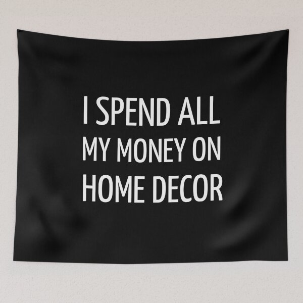 Item preview, I Spend All My Money On Home Decor Funny designed and sold by kindtoearth.