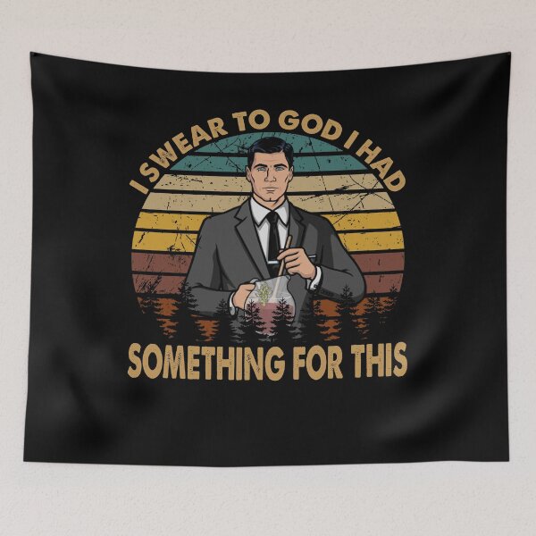 Item preview, I Swear To God I Had Something For This - Funny Sitcom Archer designed and sold by JohnJudith3.