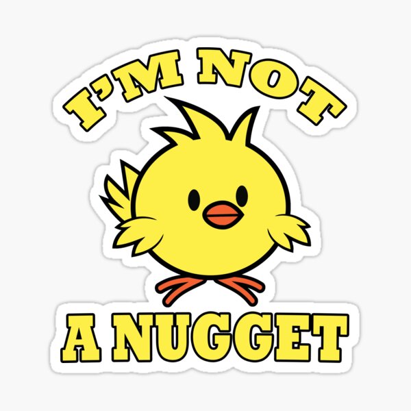 I'm Not A Nugget Sticker