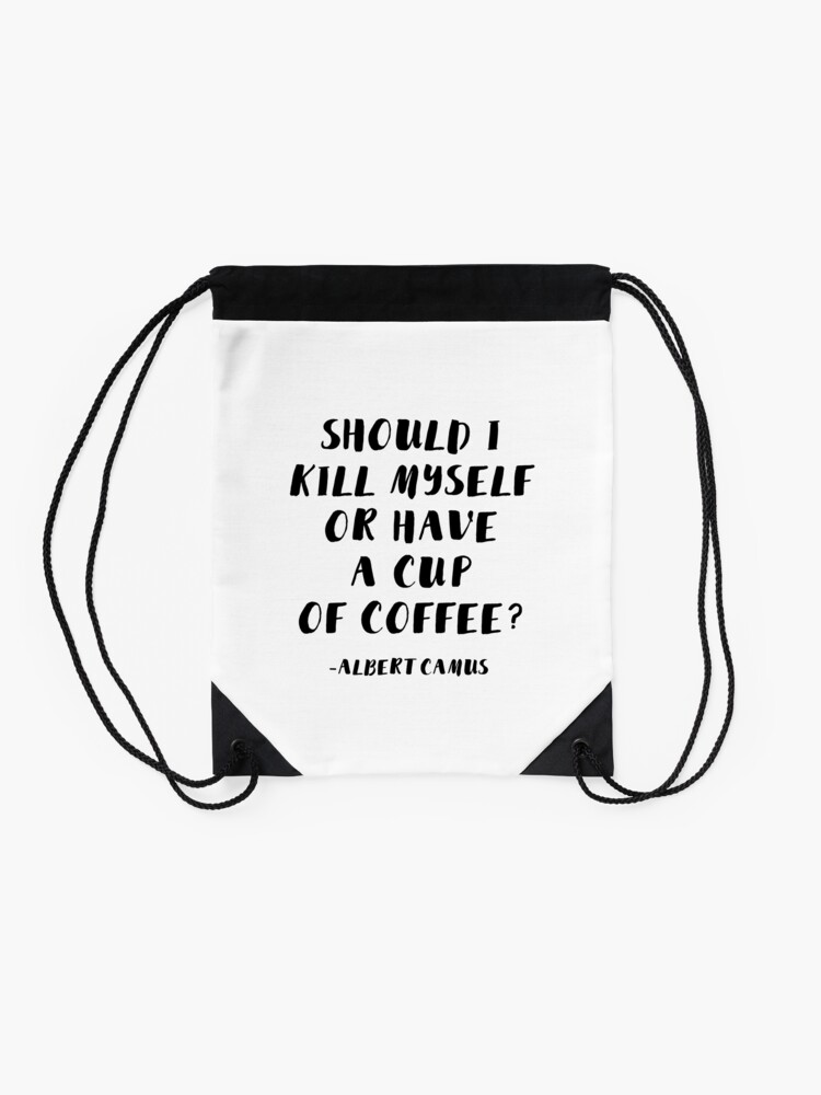 Alternate view of Albert Camus - Should I Kill Myself or Have a Cup of Coffee? Drawstring Bag