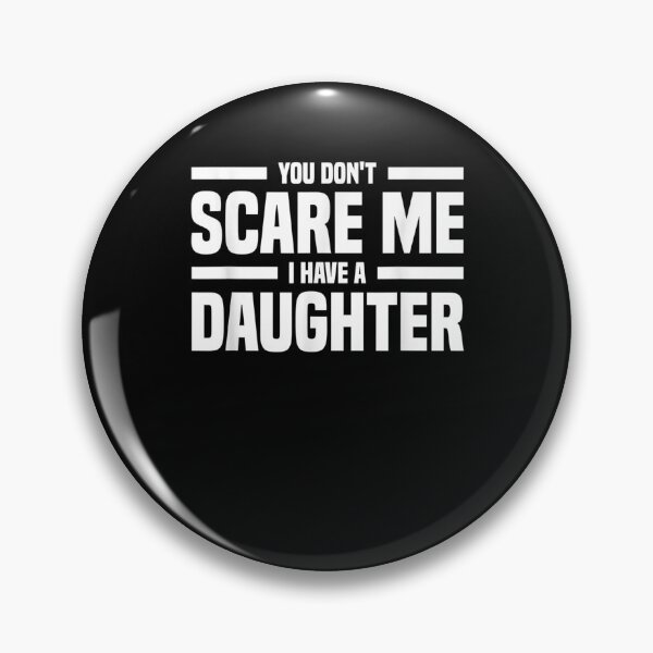 Item preview, Mens You Don't Scare Me I Have A Daughter Funny Father's Day  designed and sold by dannareyansh.