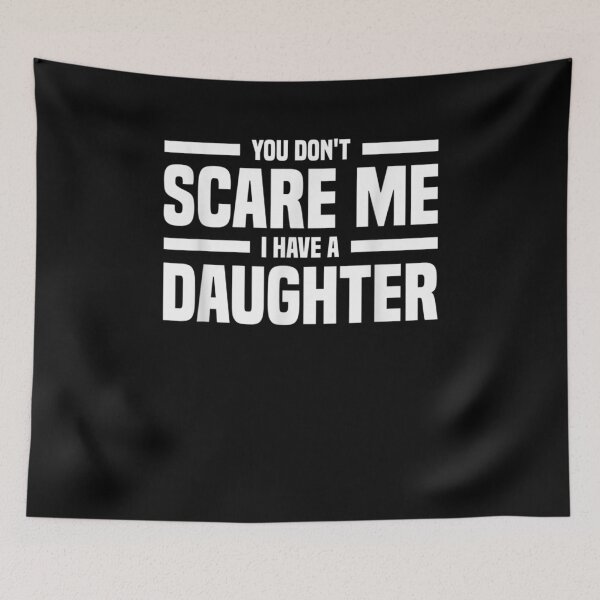 Item preview, Mens You Don't Scare Me I Have A Daughter Funny Father's Day  designed and sold by dannareyansh.