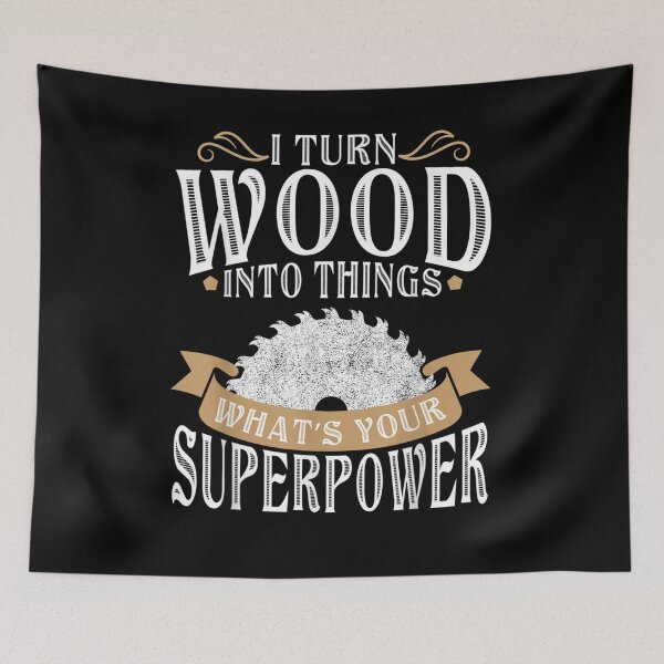 Item preview, I Turn Wood Into Things What's Your Superpower Woodworker  designed and sold by dannareyansh.