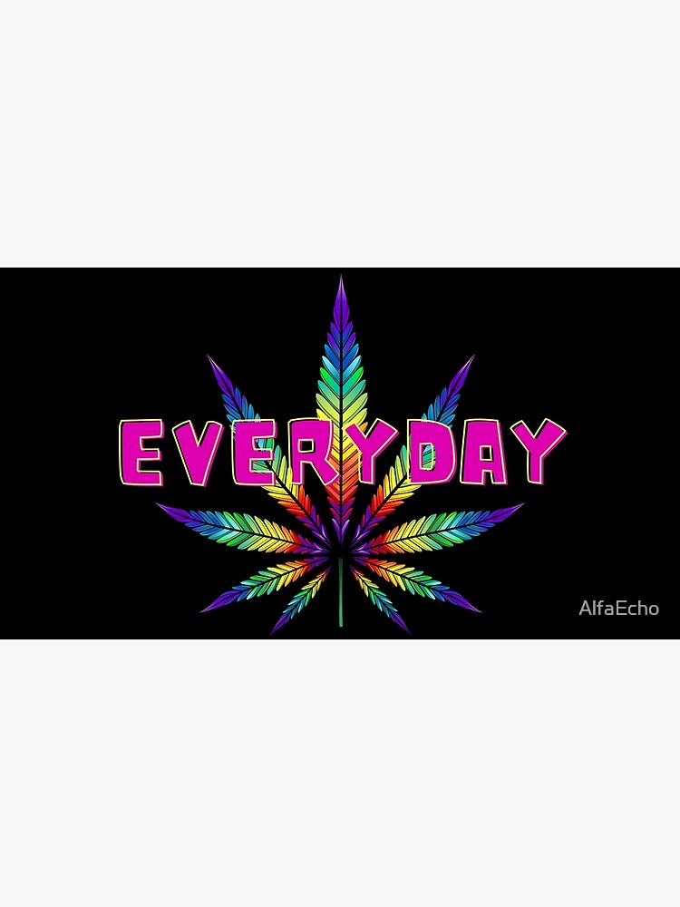 " Smoke Weed Everyday Smart Successful Stoner Cannabis Entrepreneur Marijuana Motivation
