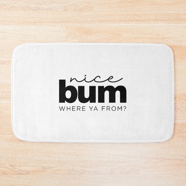 Item preview, Nice Bum Where Ya From designed and sold by rofocreative.