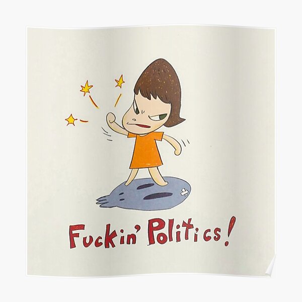 yoshitomo nara "Fuckin' Politics!" Poster